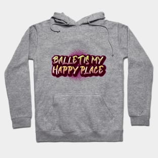 Ballet is my Happy Place Burgundy Hoodie